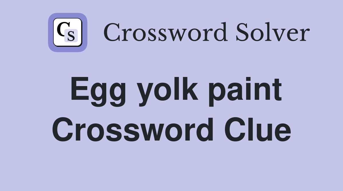 Egg yolk paint Crossword Clue Answers Crossword Solver